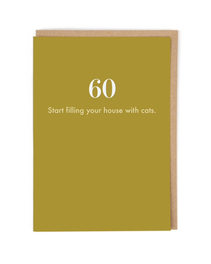 "Start filling your house with cats" 60th Birthday Card