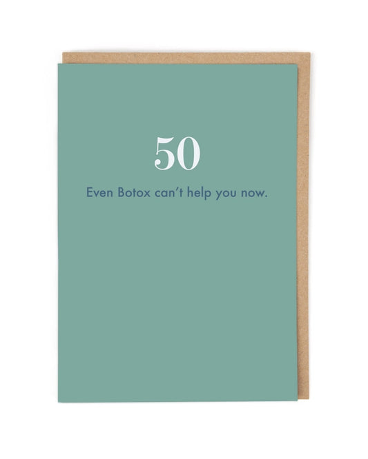 Even botox can't help you now" 50th Birthday Card